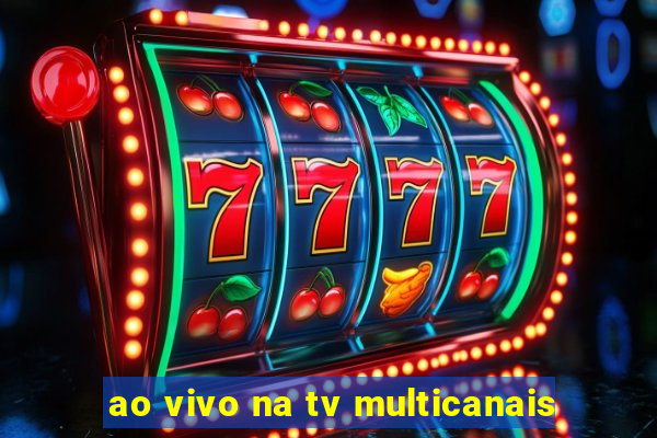 ao vivo na tv multicanais